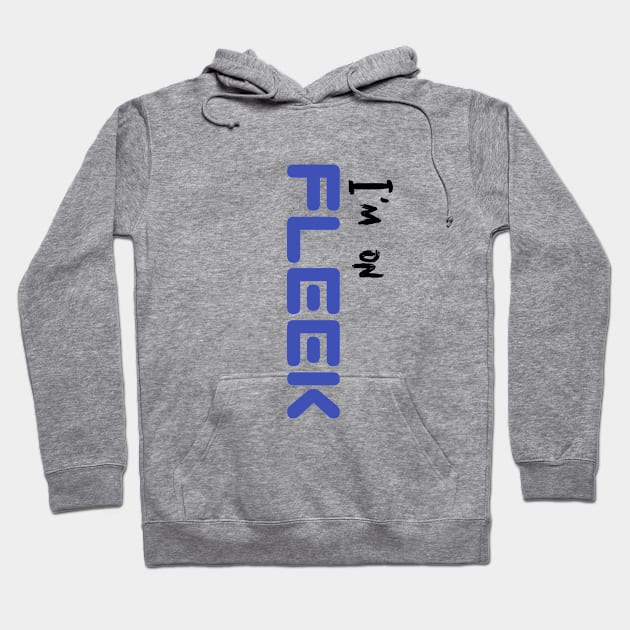 Chic Perfection: I'm On FLEEK Hoodie by Salaar Design Hub